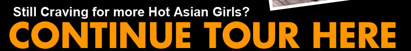 Still Craving for more Hot Asian Girls? Click here!